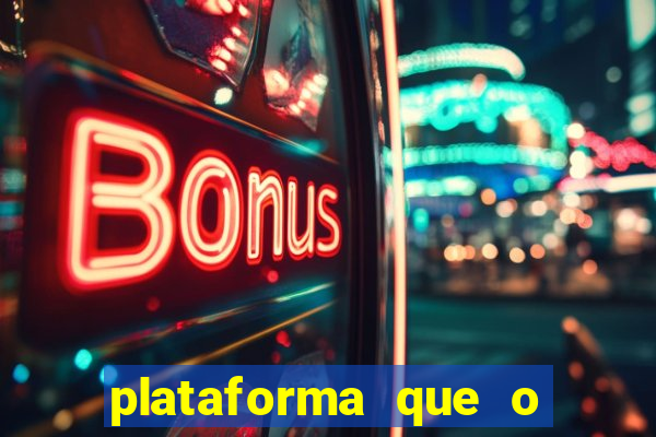 plataforma que o buzeira joga